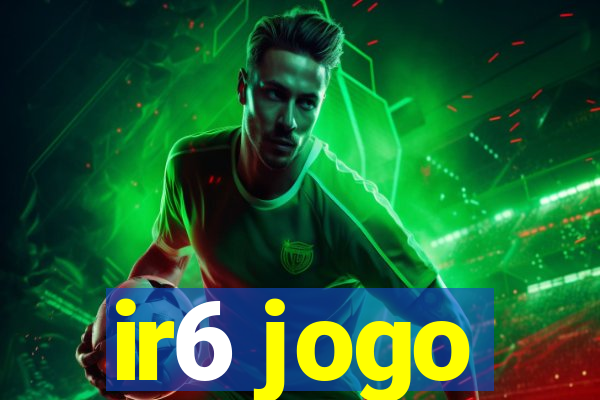 ir6 jogo
